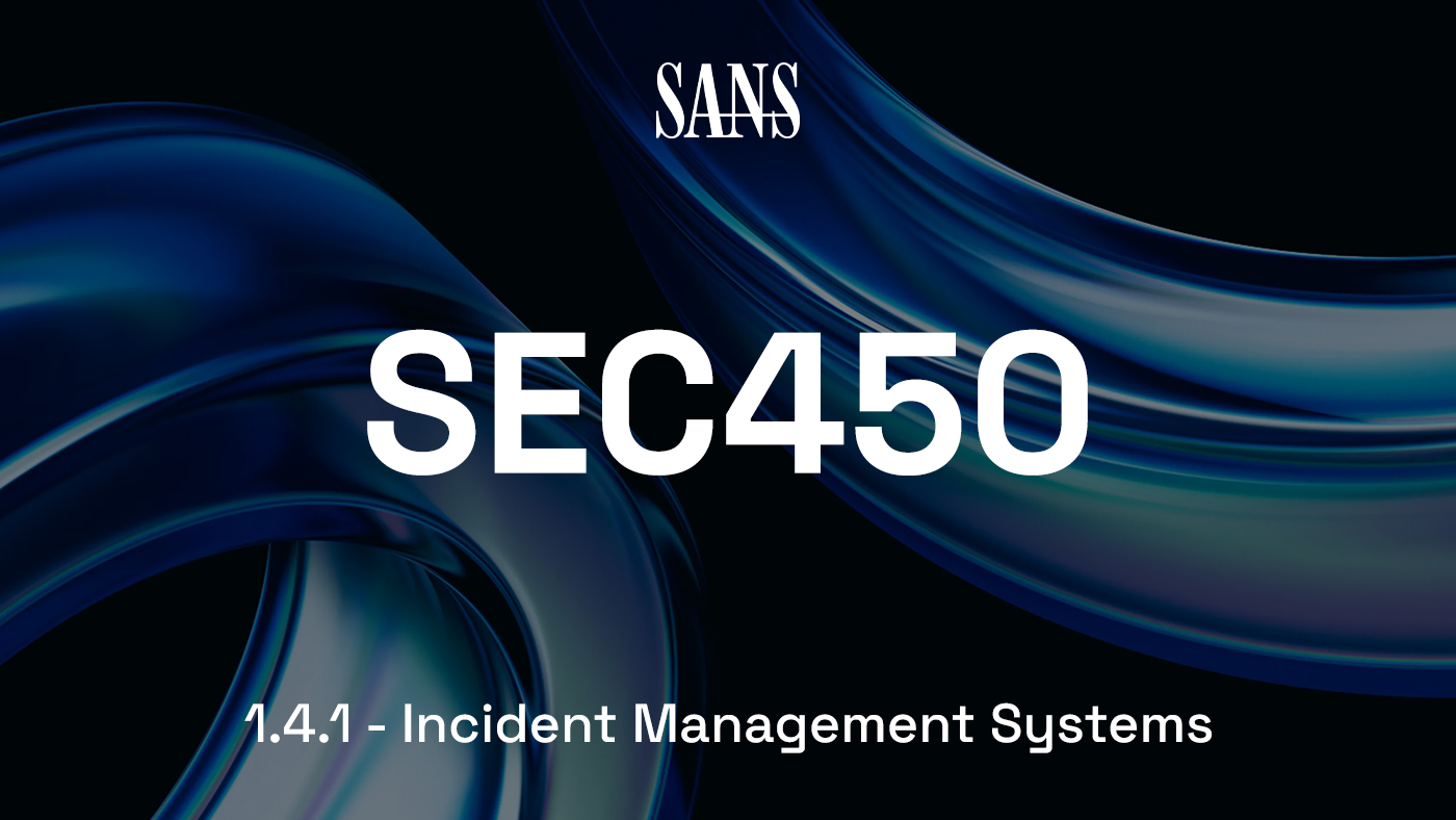 SEC450.1.4.1 — Incident Management Systems